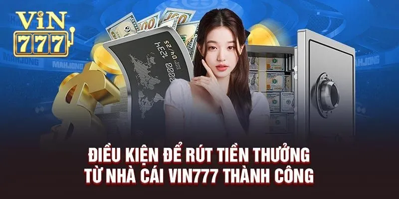 Điều kiện rút tiền Vin777