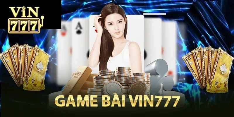 Game bài Vin777 - ưu điểm nổi bật