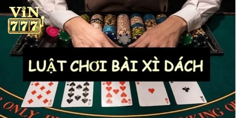 Những quy định cơ bản của game bài xì dách