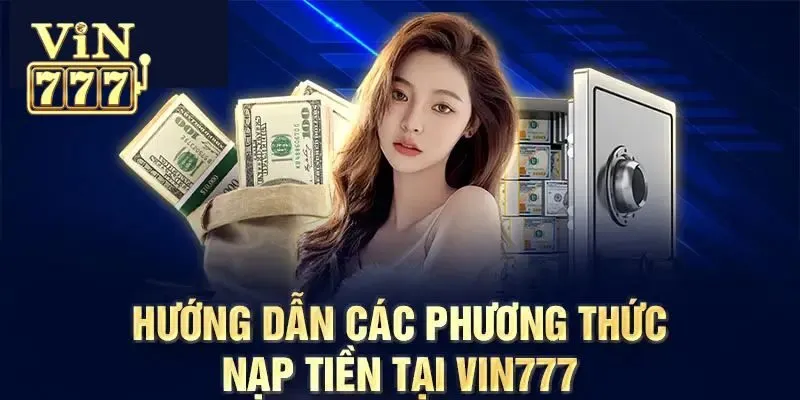 4 điều kiện khi thực hiện nạp tiền Vin777