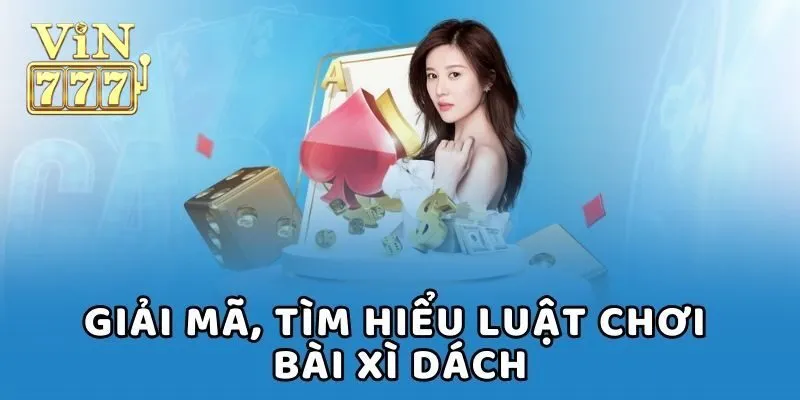 Chiến thuật chơi bài xì dách là gì?