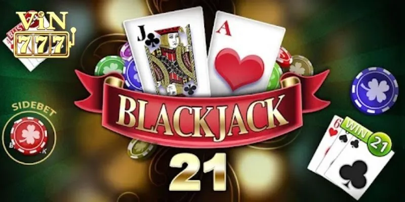 Tổng quan về blackjack là gì?