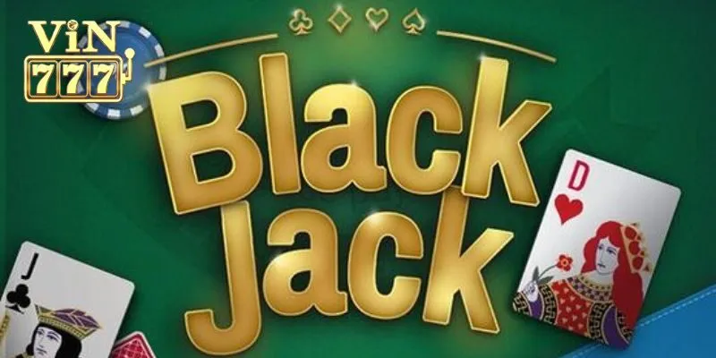 Cách chơi Blackjack cơ bản