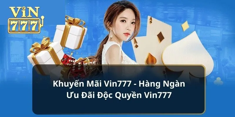 Cập nhật khuyến mãi Vin777 hot nhất 2024