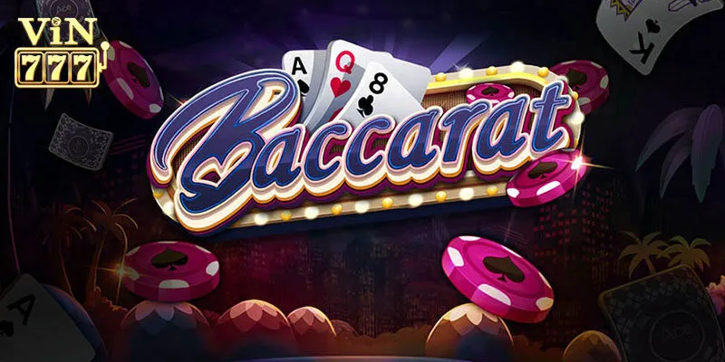 Cách Đếm Bài Baccarat Vin777 Chi Tiết, Hiệu Quả Cho Tân Thủ